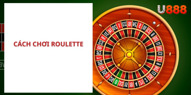 Hướng Dẫn Cách Chơi Roulette Trăm Trận Đều Chiến Thắng